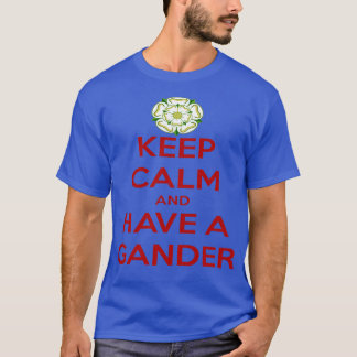 Blijf kalm en heb een Gander Yorkshire dialect 1 T-shirt