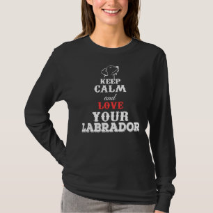 Blijf kalm en hou van je labrador t-shirt