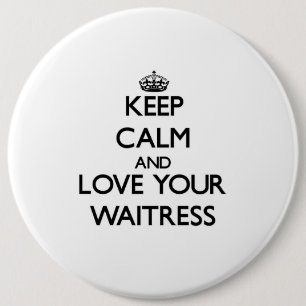 Blijf kalm en hou van je Waitress Ronde Button 6,0 Cm