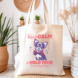 Blijf kalm en houd uw Chihuahua-offerte vast Tote Bag