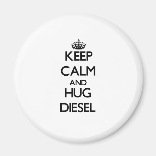 Blijf kalm en knuffel Diesel Magneet (Voorkant)