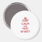 Blijf kalm en knuffel Wyatt Magneet (Voorkant / Achterkant)