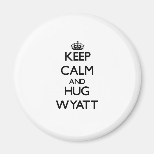 Blijf kalm en knuffel Wyatt Magneet (Voorkant)
