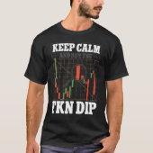 Blijf kalm en koop de FKN Dip Crypto Trader T-shirt (Voorkant)