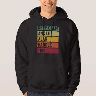 Blijf kalm en laat Alan deze retro quote afhandele Hoodie