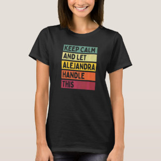 Blijf Kalm En Laat Alejandra Dit Afhandelen Citaa T-shirt