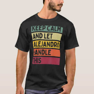 Blijf kalm en laat Alejandro deze retro quo afhand T-shirt