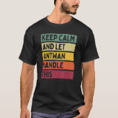 Blijf kalm en laat Antwan deze retro quote afhande T-shirt (Voorkant)