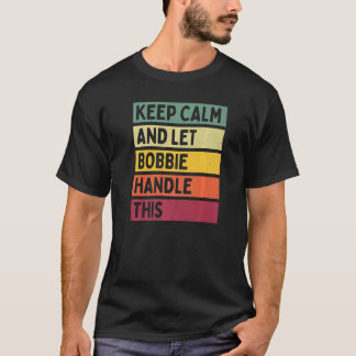 Blijf Kalm En Laat Bobbie Dit Afhandelen Citaat R T-shirt