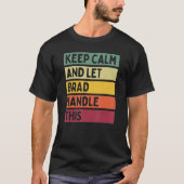 Blijf kalm en laat Brad deze retro quote behandele T-shirt (Voorkant)