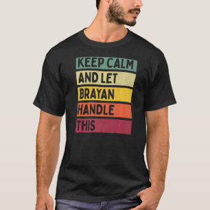 Blijf kalm en laat Brayan deze retro quote afhande T-shirt