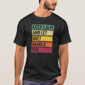 Blijf kalm en laat Bret deze retro quote afhandele T-shirt (Voorkant)