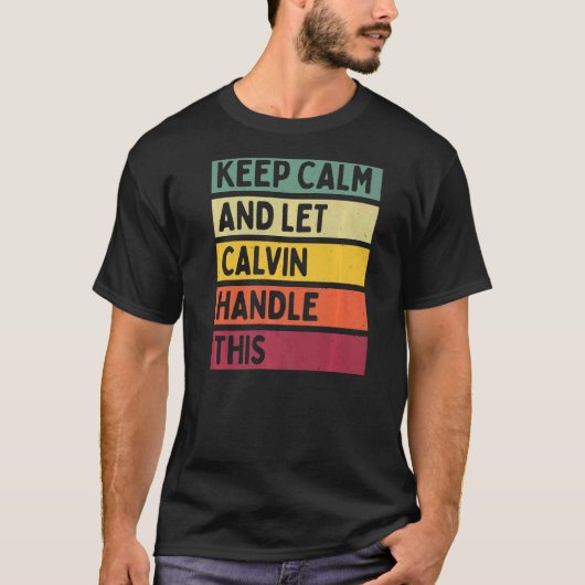 Blijf kalm en laat Calvin deze retro quote afhande T-shirt (Voorkant)