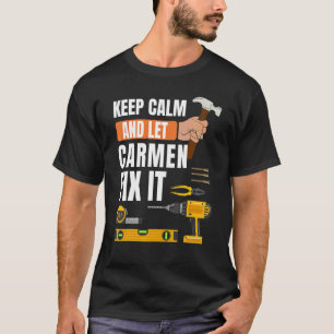 Blijf kalm en laat Carmen repareren het handyman c T-shirt