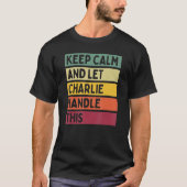 Blijf kalm en laat Charlie deze retro quote afhand T-shirt (Voorkant)