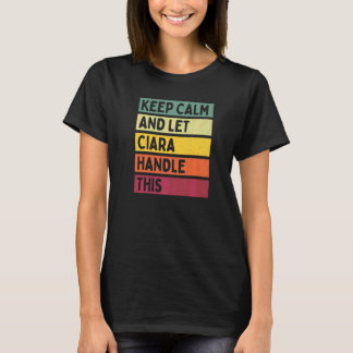 Blijf Kalm En Laat Ciara Dit Aanpakken Citaat Retr T-shirt
