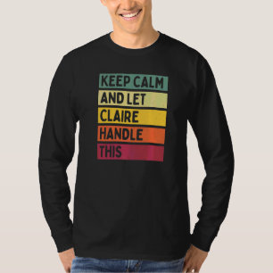 Blijf Kalm En Laat Claire Dit Afhandelen Citaat Re T-shirt