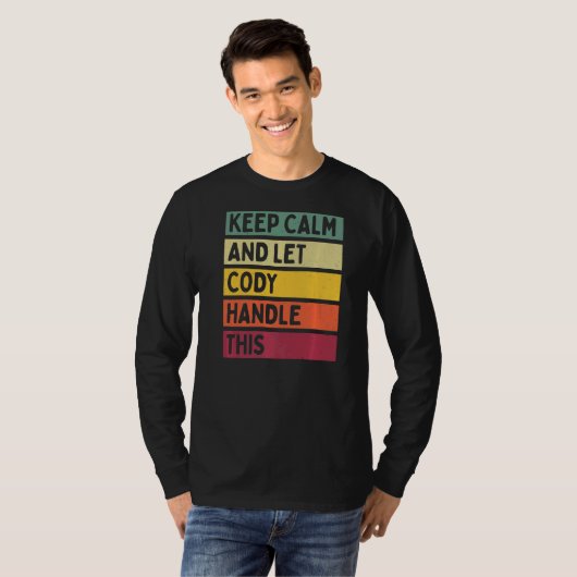 Blijf kalm en laat Cody dit retro citaat behandele T-shirt (Voorkant volledig)