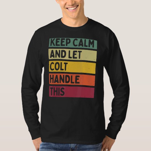 Blijf kalm en laat Colt deze retro quote afhandele T-shirt (Voorkant)