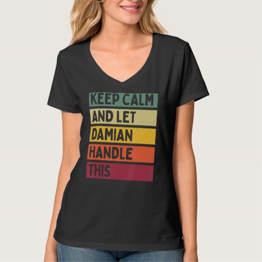 Blijf kalm en laat Damian deze retro quote afhande T-shirt (Voorkant)