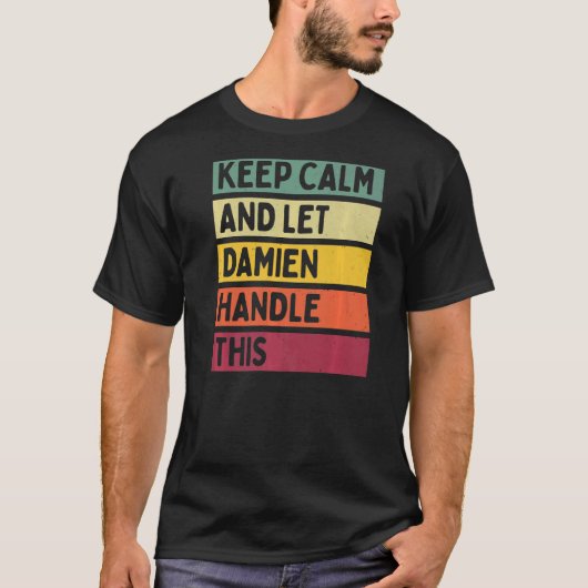 Blijf kalm en laat Damien deze retro quote afhande T-shirt (Voorkant)