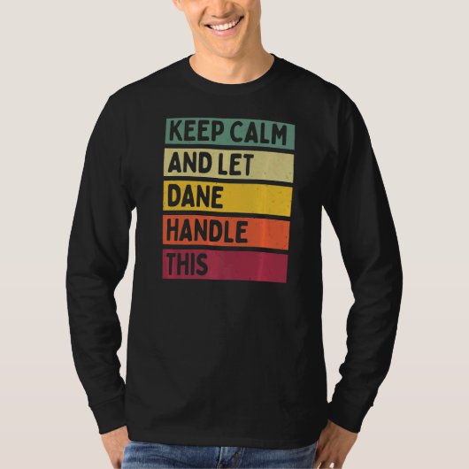 Blijf kalm en laat Dane deze retro quote afhandele T-shirt (Voorkant)