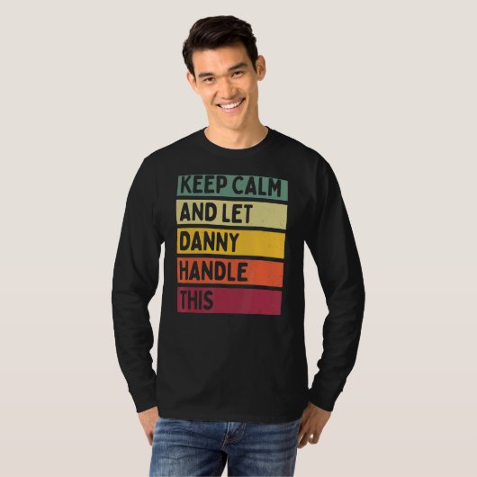 Blijf kalm en laat Danny deze retro quote afhandel T-shirt (Voorkant volledig)