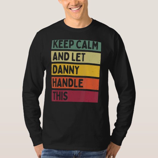 Blijf kalm en laat Danny deze retro quote afhandel T-shirt (Voorkant)