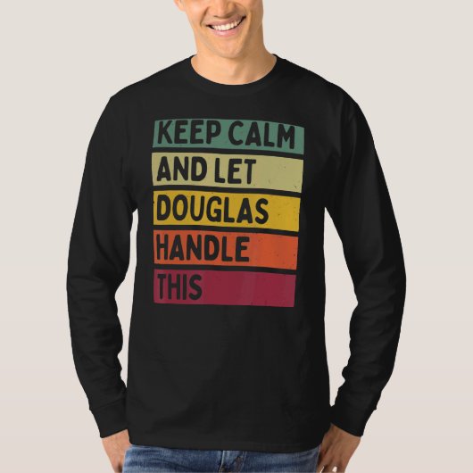 Blijf kalm en laat Douglas deze retro quote afhand T-shirt (Voorkant)