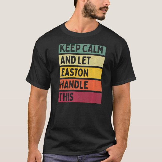 Blijf kalm en laat Easton deze retro quote afhande T-shirt (Voorkant)