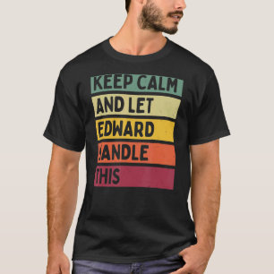 Blijf kalm en laat Edward dit citaat behandelen T-shirt