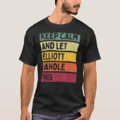 Blijf kalm en laat Elliott deze retro quote afhand T-shirt (Voorkant)