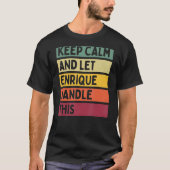 Blijf kalm en laat Enrique deze retro quote afhand T-shirt (Voorkant)
