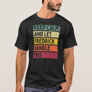 Blijf kalm en laat Fredrick deze retro quote afhan T-shirt