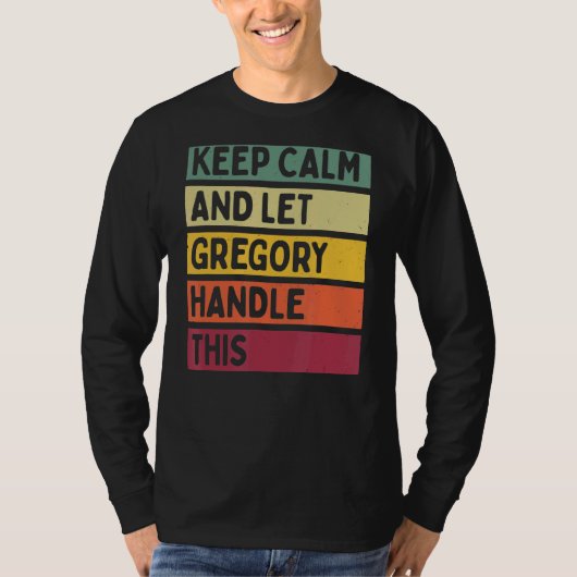 Blijf kalm en laat Gregory deze retro quote afhand T-shirt (Voorkant)