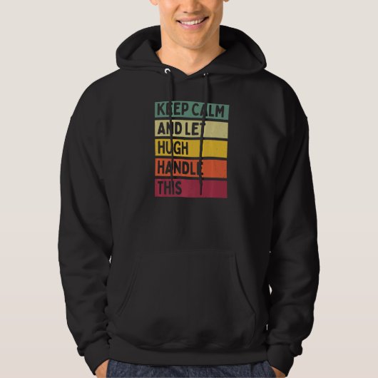 Blijf kalm en laat Hugh deze retro quote afhandele Hoodie (Voorkant)
