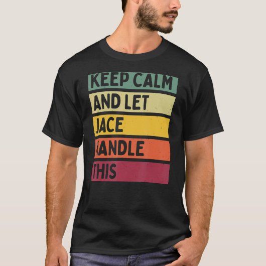 Blijf kalm en laat Jace deze retro quote afhandele T-shirt (Voorkant)