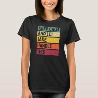 Blijf kalm en laat Jake deze retro quote afhandele T-shirt