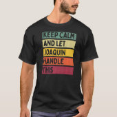 Blijf kalm en laat Joaquin deze retro quote afhand T-shirt (Voorkant)