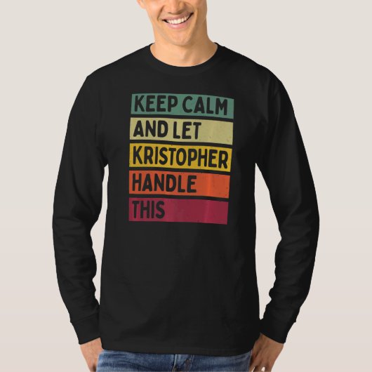 Blijf kalm en laat Kristopher deze retro Qu afhand T-shirt (Voorkant)