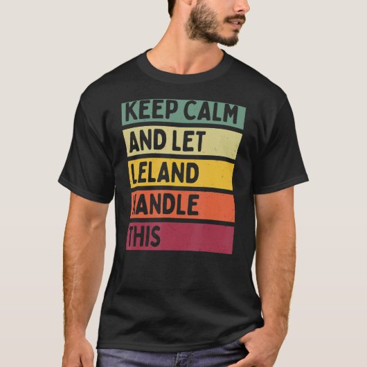 Blijf kalm en laat Leland dit retro citaat behande T-shirt (Voorkant)