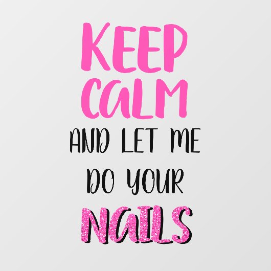 Blijf kalm en laat me je nagels glitter doen raamsticker (Vel)