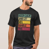 Blijf kalm en laat Neil deze retro quote afhandele T-shirt (Voorkant)