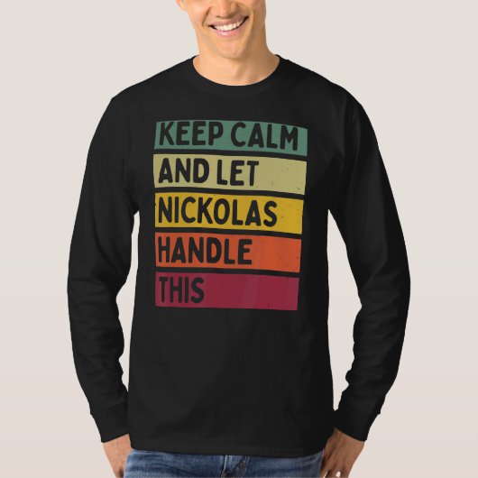 Blijf kalm en laat Nickolas dit retro quot afhande T-shirt (Voorkant)