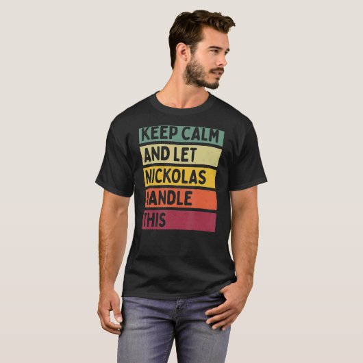 Blijf kalm en laat Nickolas dit retro quot afhande T-shirt (Voorkant volledig)