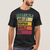 Blijf kalm en laat Pawpaw deze retro quote afhande T-shirt (Voorkant)