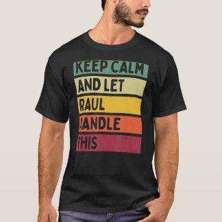 Blijf kalm en laat Raul deze retro quote afhandele T-shirt