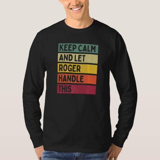 Blijf kalm en laat Roger deze retro quote afhandel T-shirt (Voorkant)