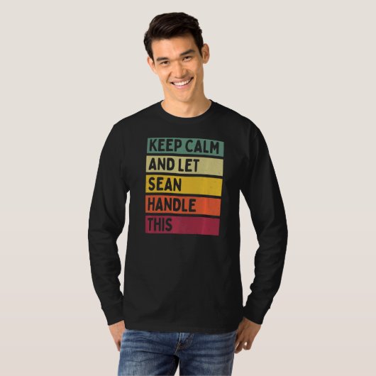 Blijf kalm en laat Sean deze retro quote afhandele T-shirt (Voorkant volledig)