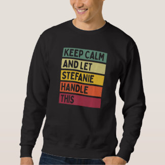 Blijf Kalm En Laat Stefanie Dit Afhandelen  Citaat Trui
